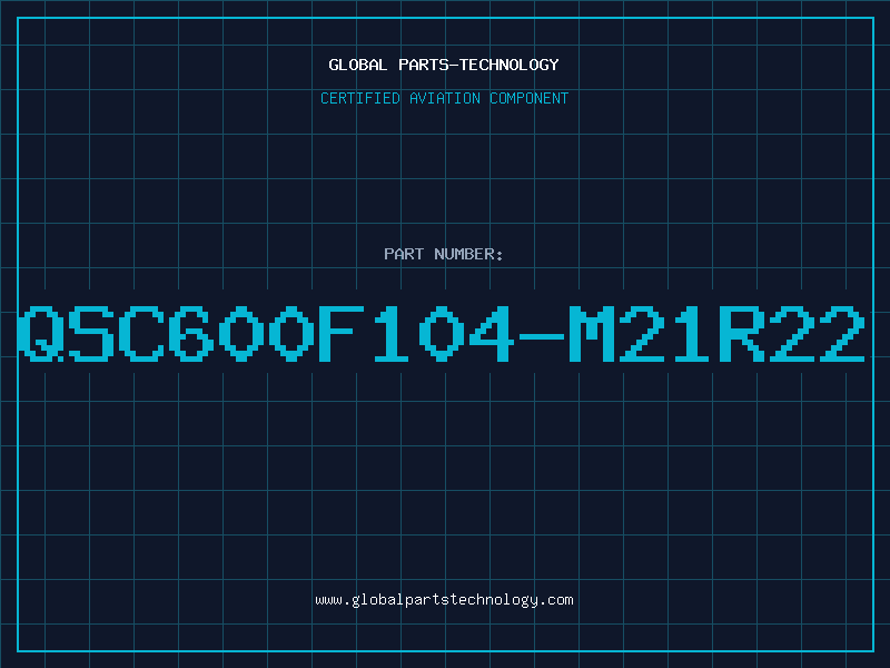 Aviation Part QSC600F104-M21R22