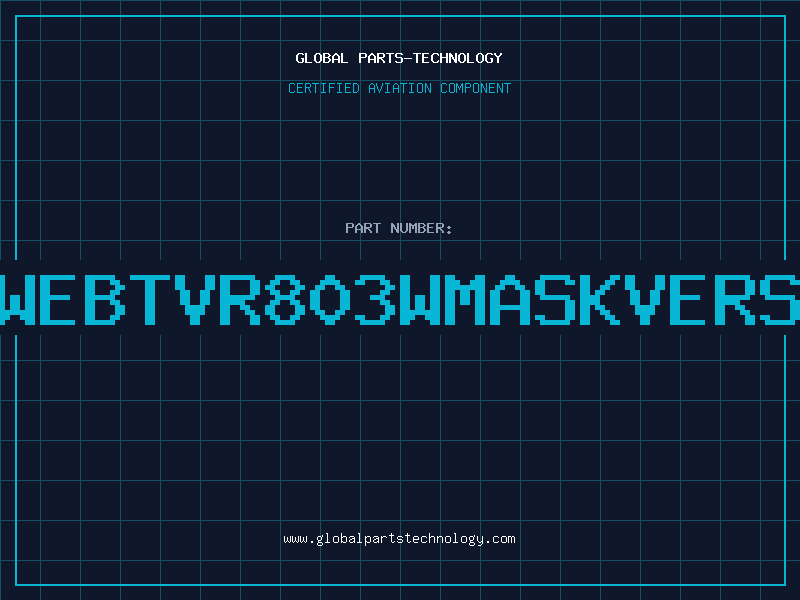 Aviation Part R/CWEBTVR803WMASKVERSION