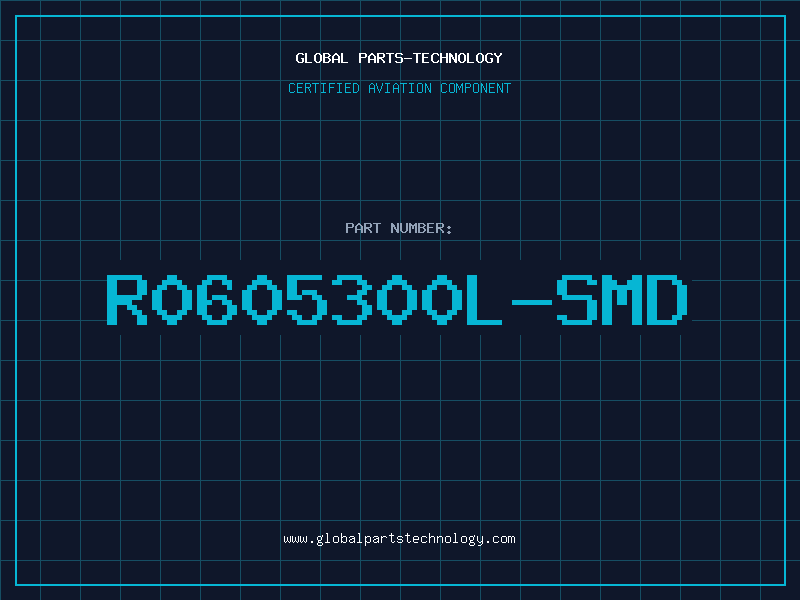 Aviation Part R0605300L-SMD
