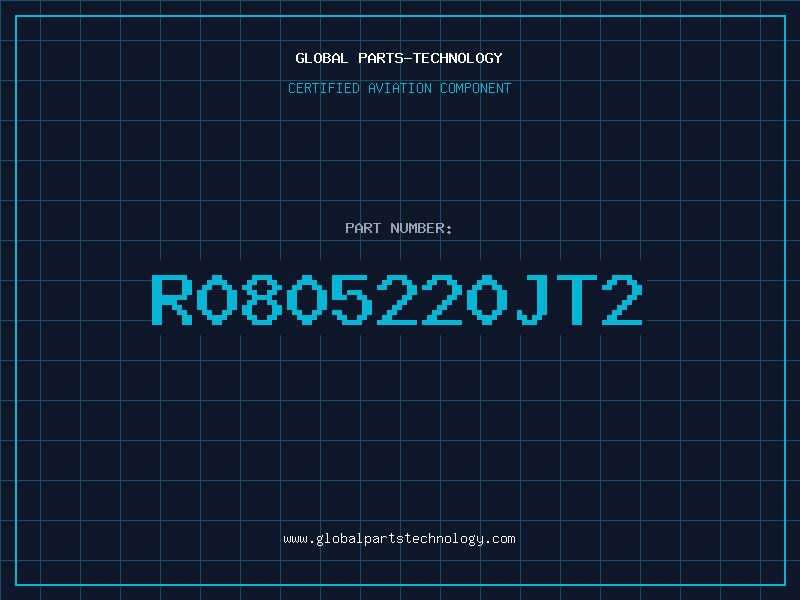 Aviation Part R0805220JT2