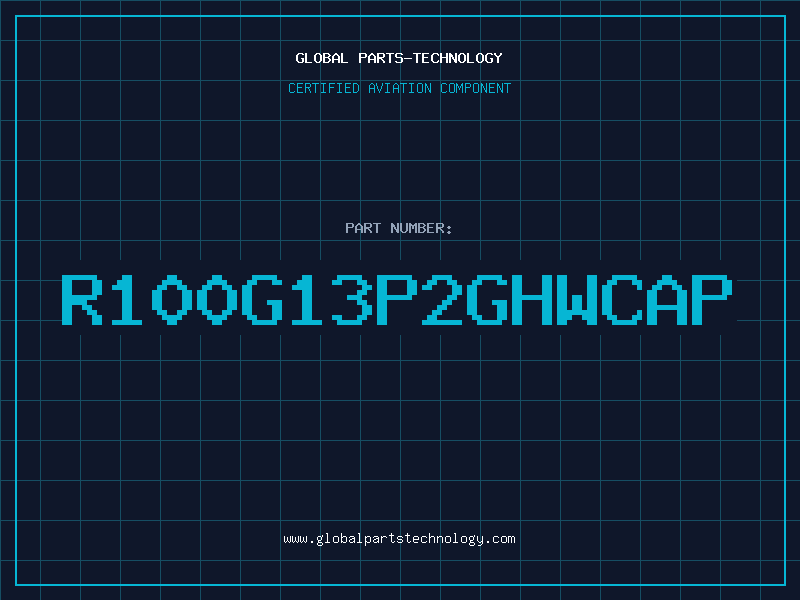Aviation Part R100G13P2GHWCAP