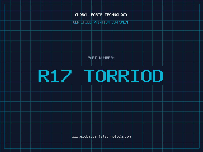 Aviation Part R17 Torriod