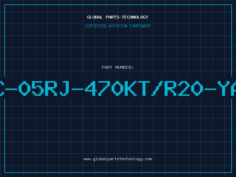 Aviation Part RC-05RJ-470KT/R20-YAG