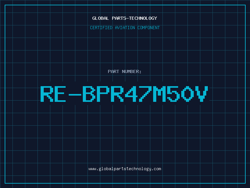 Aviation Part RE-BPR47M50V
