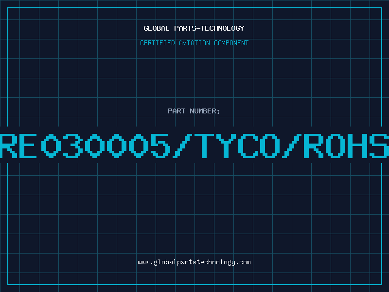 Aviation Part RE030005/TYCO/ROHS