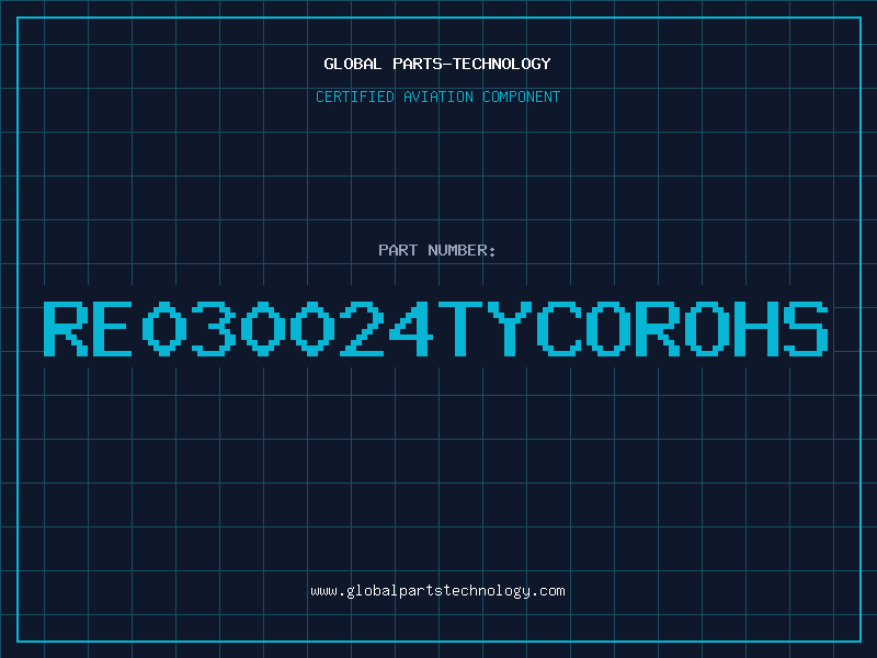 Aviation Part RE030024TYCOROHS