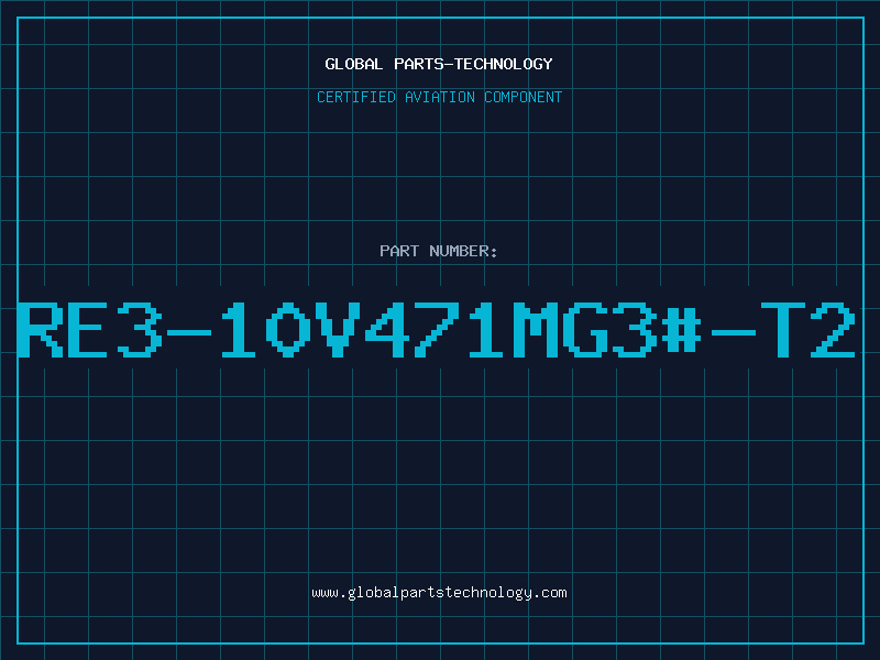 Aviation Part RE3-10V471MG3#-T2