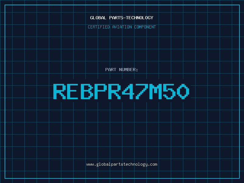 Aviation Part REBPR47M50