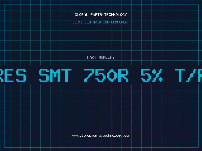 Aviation Part RES SMT 750R 5% T/R