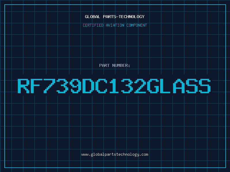 Aviation Part RF739DC132GLASS