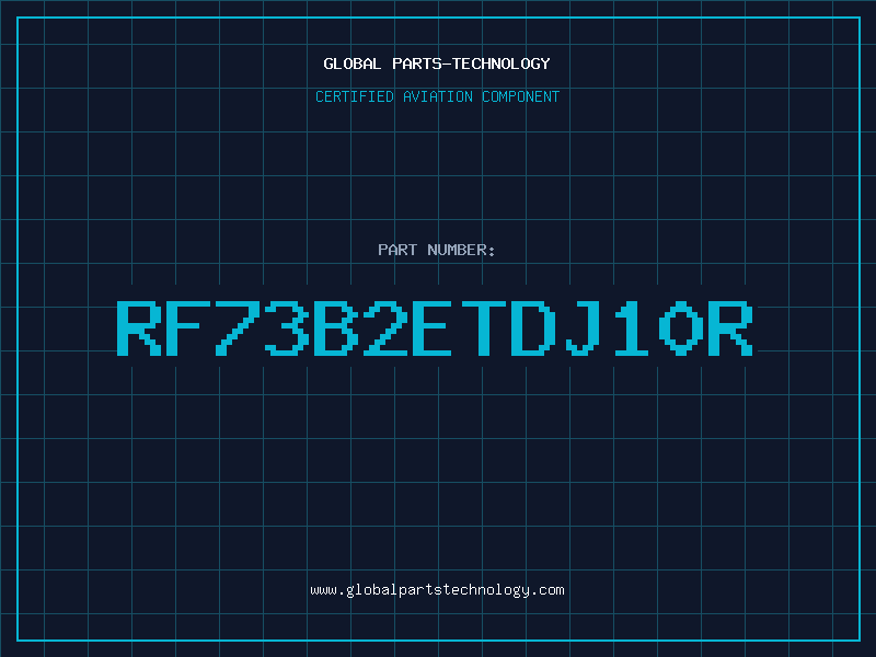 Aviation Part RF73B2ETDJ10R