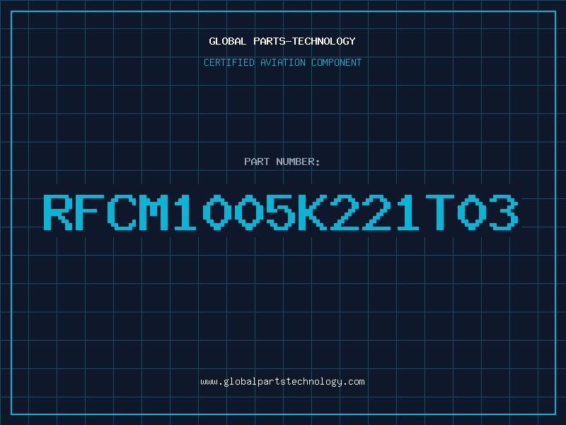 Aviation Part RFCM1005K221T03