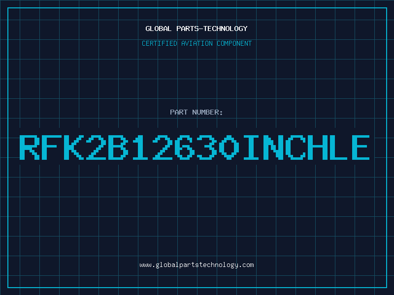 Aviation Part RFK2B12630INCHLE