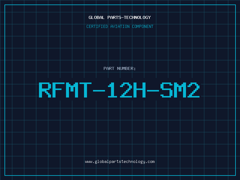 Aviation Part RFMT-12H-SM2