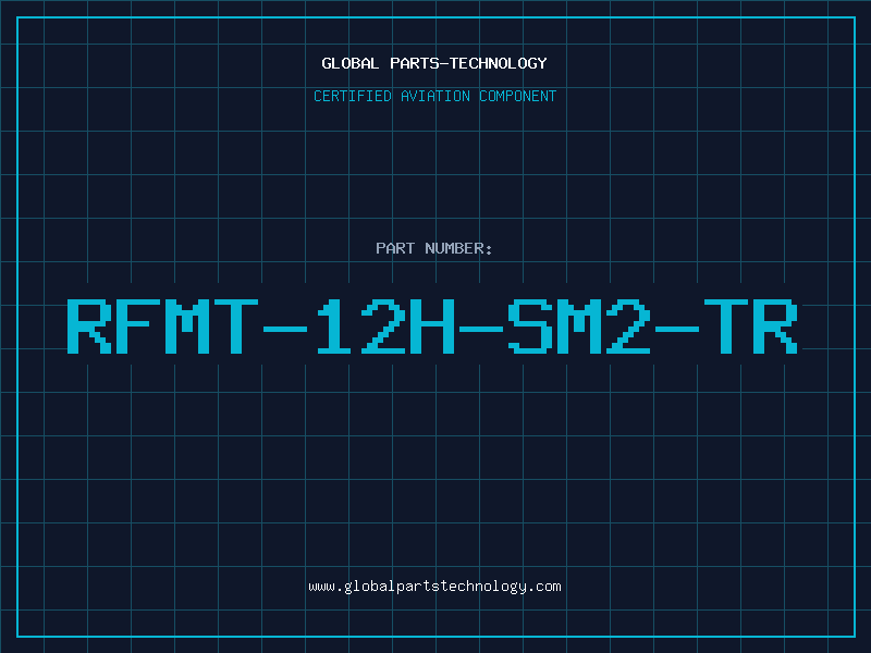 Aviation Part RFMT-12H-SM2-TR