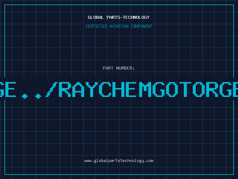 Aviation Part RGE../RAYCHEMGOTORGEF