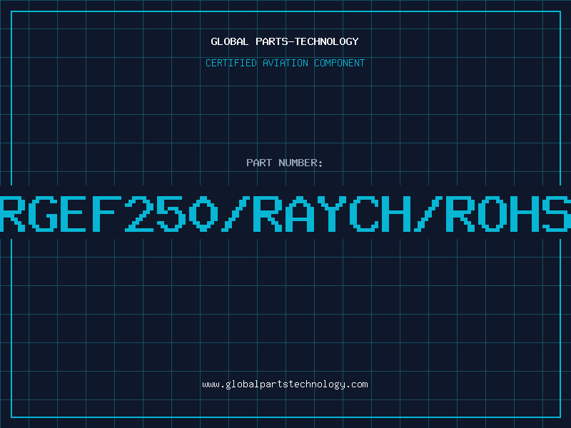 Aviation Part RGEF250/RAYCH/ROHS