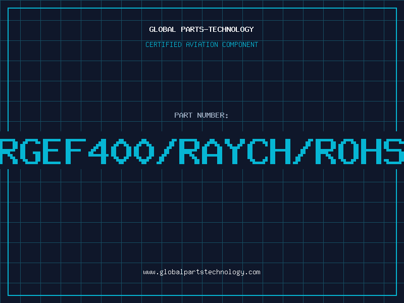 Aviation Part RGEF400/RAYCH/ROHS