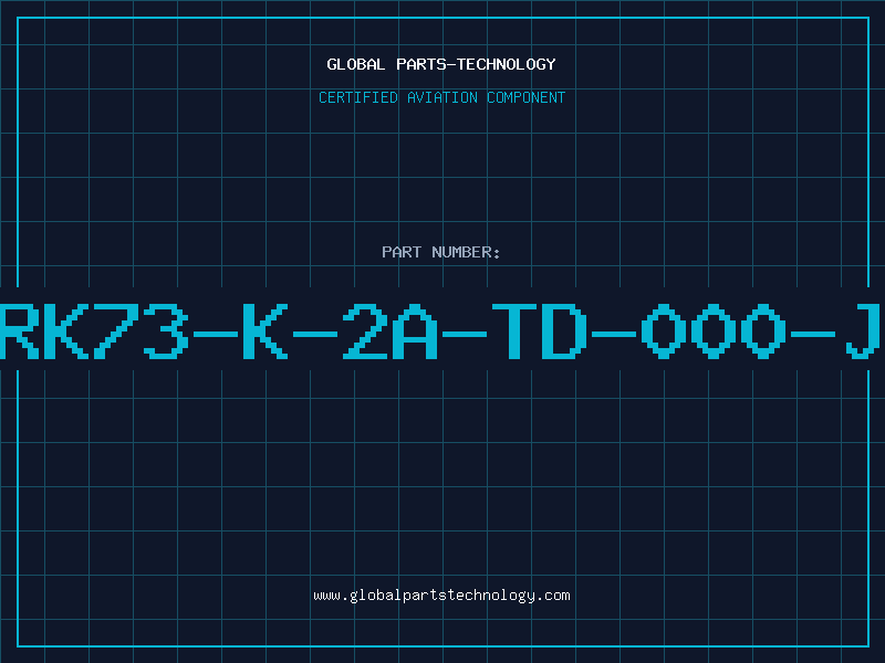 Aviation Part RK73-K-2A-TD-000-J