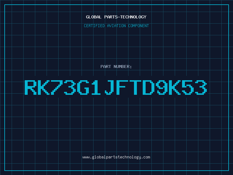 Aviation Part RK73G1JFTD9K53