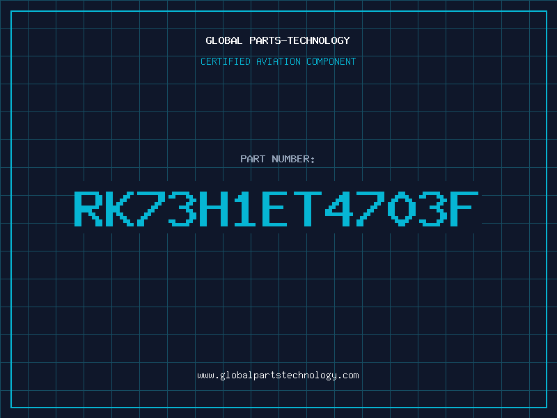 Aviation Part RK73H1ET4703F