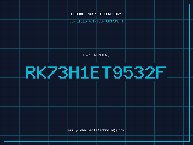 Aviation Part RK73H1ET9532F