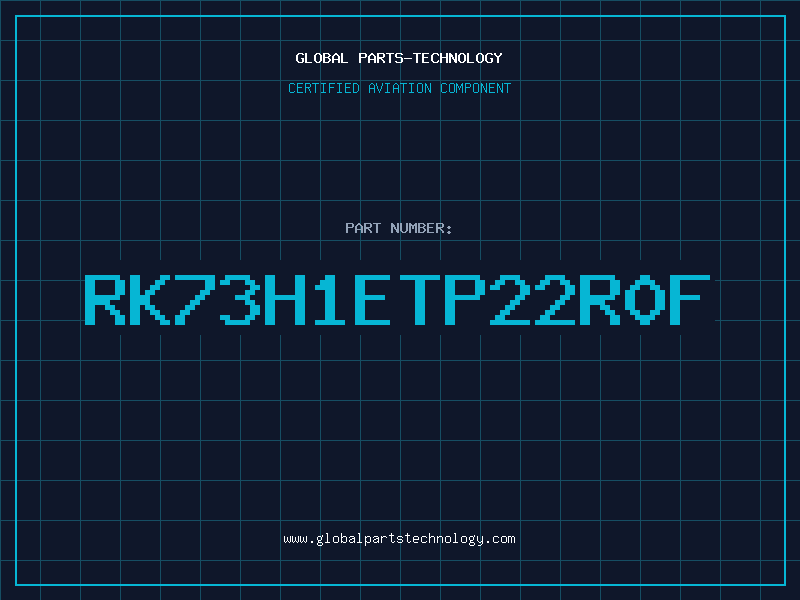 Aviation Part RK73H1ETP22R0F