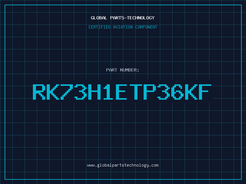 Aviation Part RK73H1ETP36KF