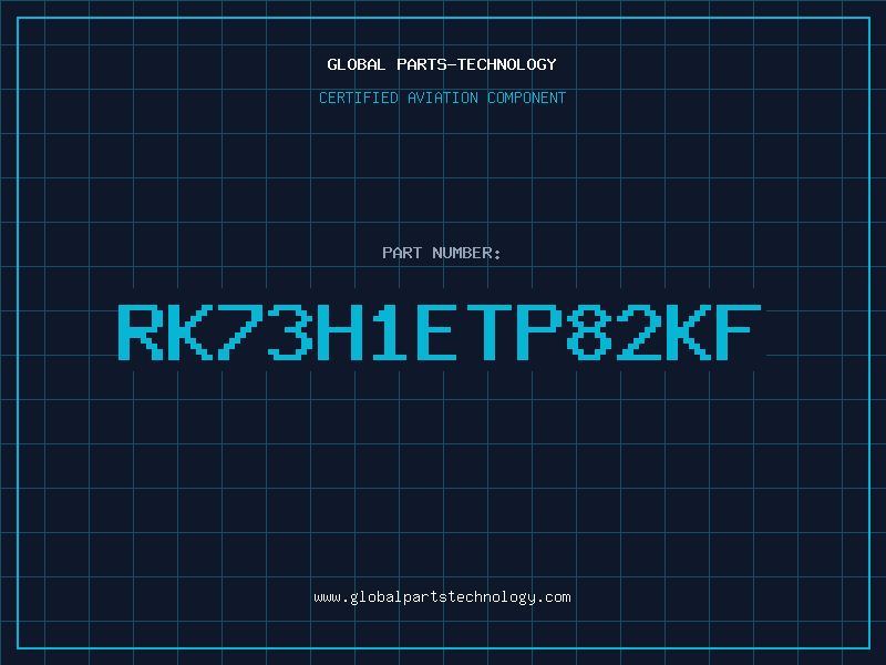 Aviation Part RK73H1ETP82KF
