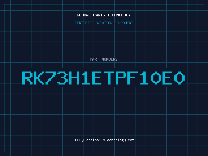 Aviation Part RK73H1ETPF10E0
