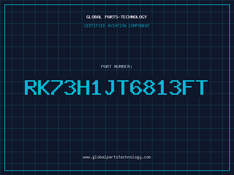 Aviation Part RK73H1JT6813FT