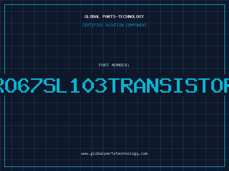 Aviation Part RO67SL103TRANSISTOR
