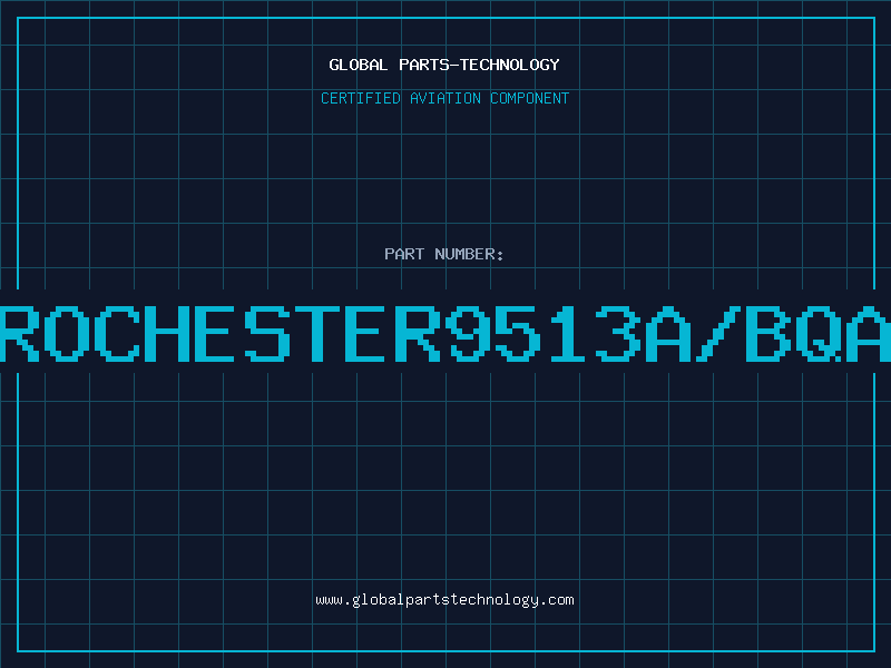 Aviation Part ROCHESTER9513A/BQA