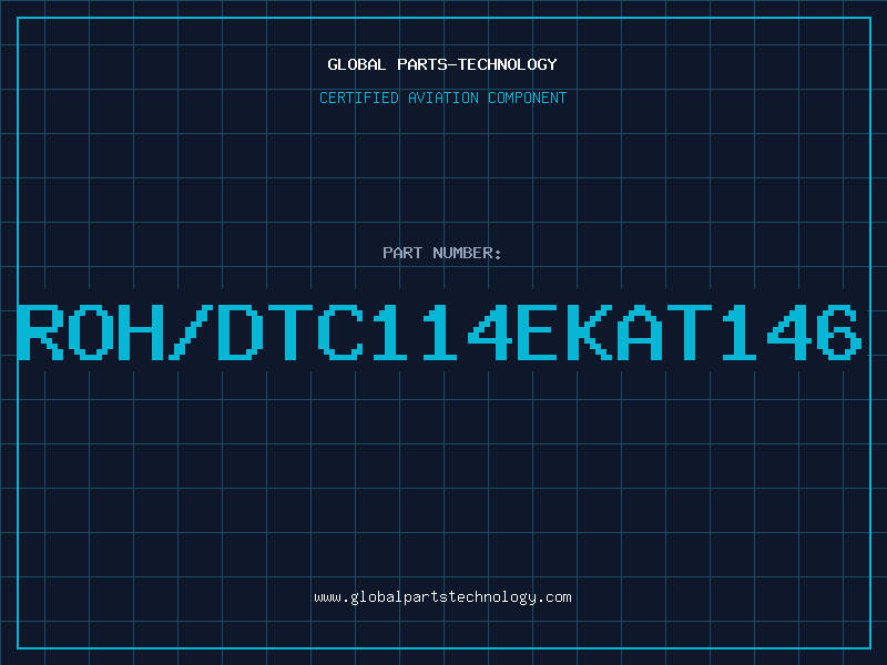 Aviation Part ROH/DTC114EKAT146