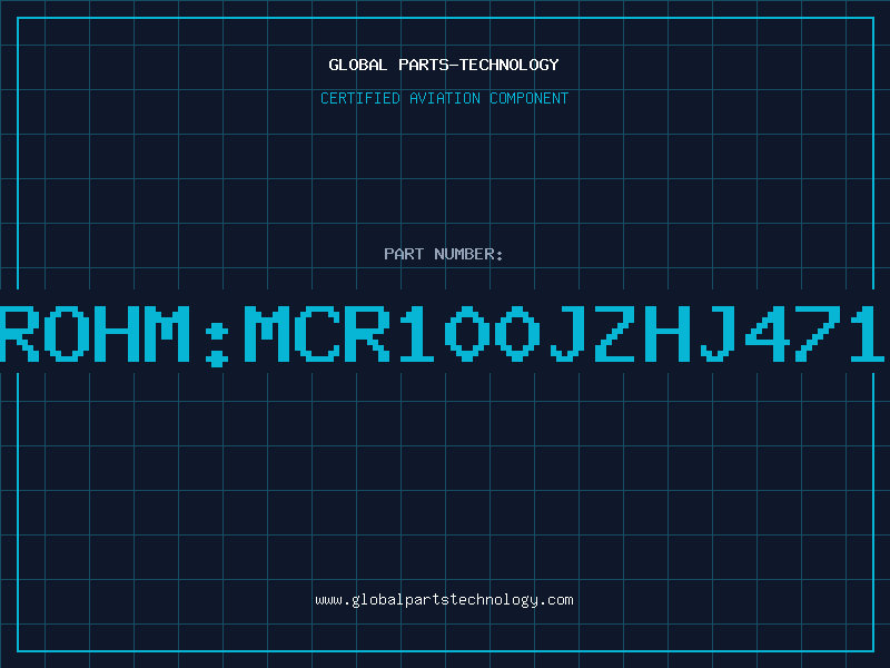 Aviation Part ROHM:MCR100JZHJ471