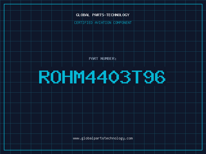 Aviation Part ROHM4403T96