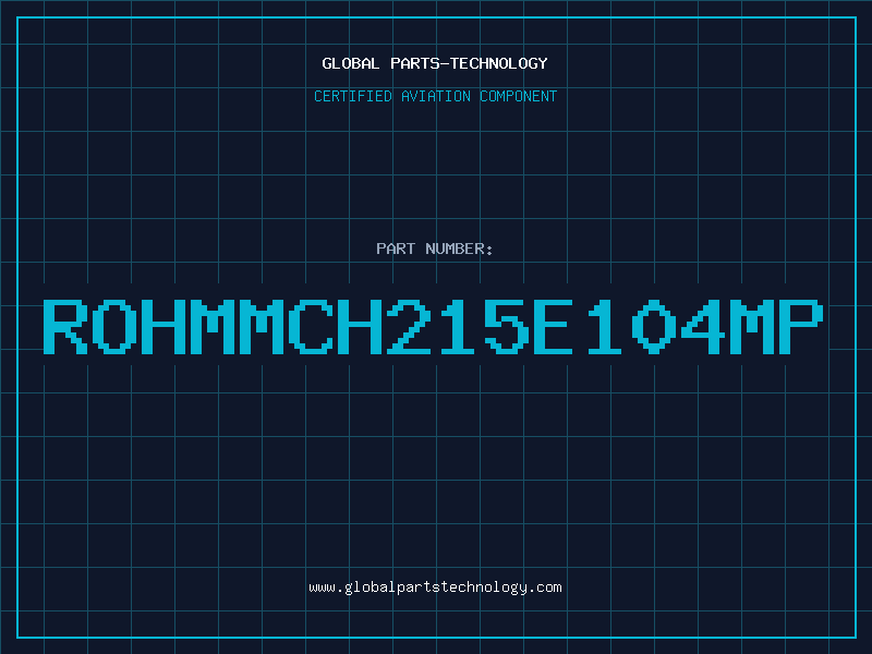 Aviation Part ROHMMCH215E104MP
