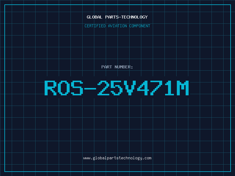 Aviation Part ROS-25V471M