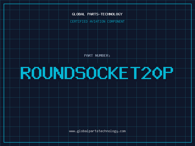 Aviation Part ROUNDSOCKET20P