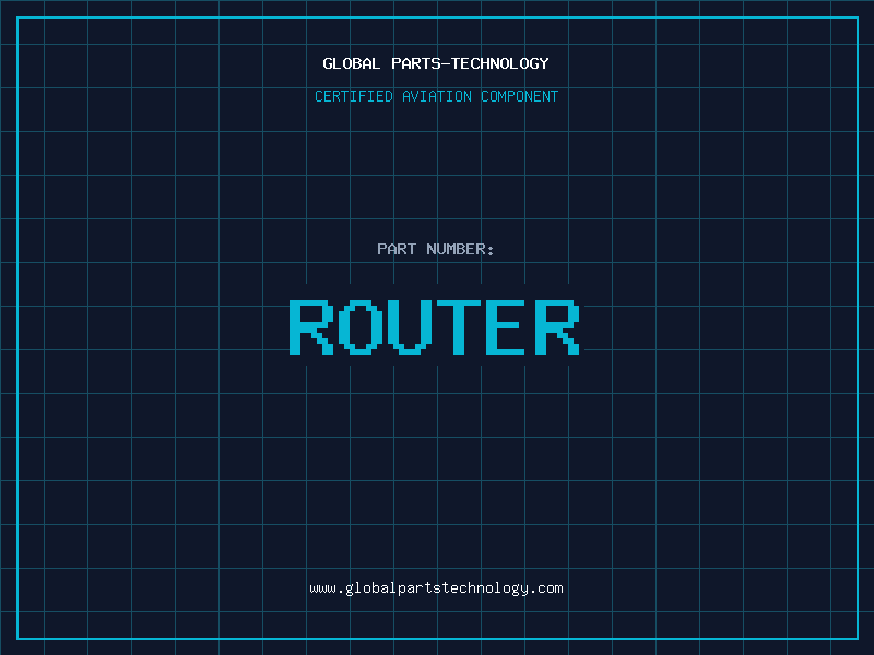 Aviation Part ROUTER