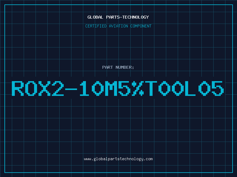 Aviation Part ROX2-10M5%T00L05