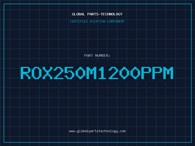 Aviation Part ROX250M1200PPM