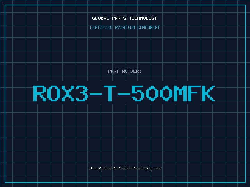 Aviation Part ROX3-T-500MFK