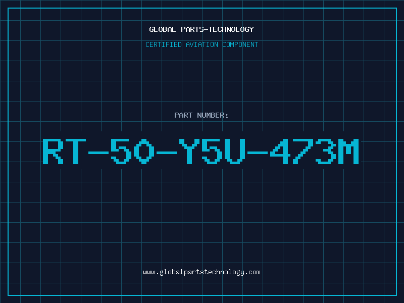 Aviation Part RT-50-Y5U-473M