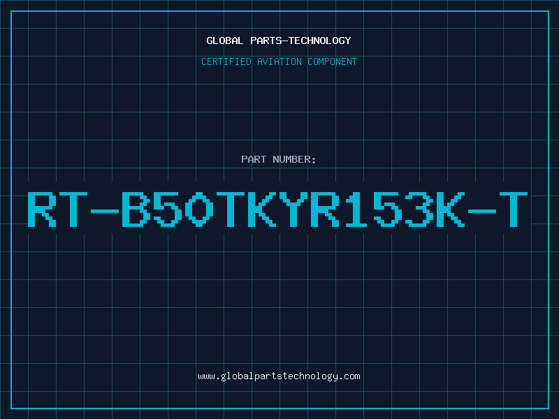 Aviation Part RT-B50TKYR153K-T