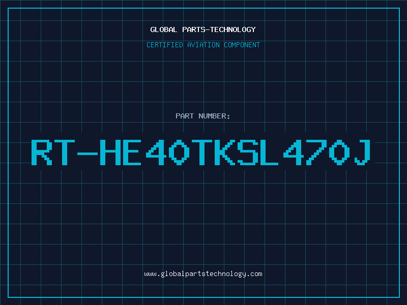 Aviation Part RT-HE40TKSL470J