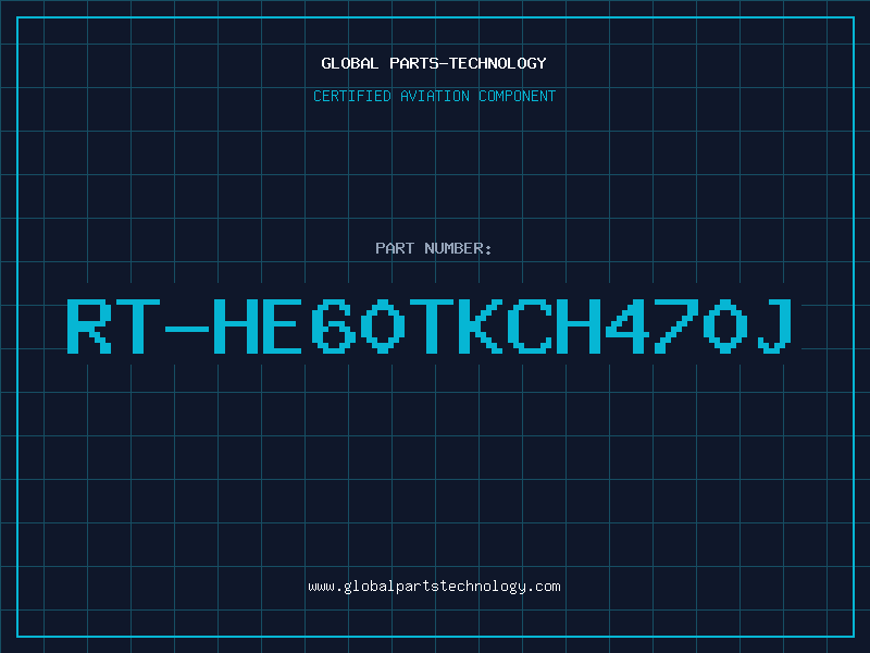 Aviation Part RT-HE60TKCH470J