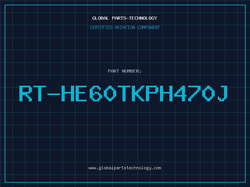 Aviation Part RT-HE60TKPH470J