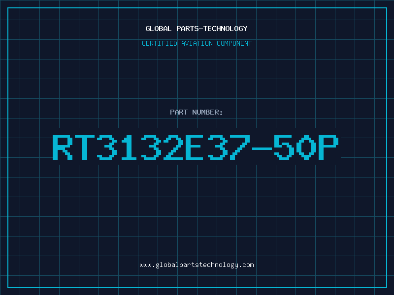 Aviation Part RT3132E37-50P