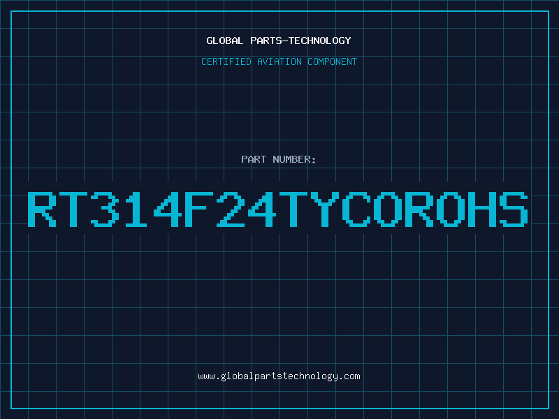 Aviation Part RT314F24TYCOROHS
